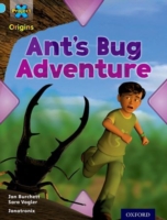 Project X Origins: Light Blue Book Band, Oxford Level 4: Bugs: Ant's Bug Adventure