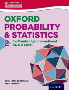 Oxford Probability & Statistics 2 for Cambridge International AS & A Level