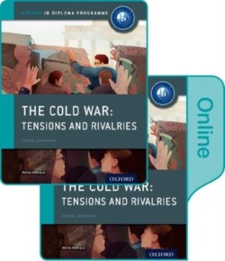 Cold War - Superpower Tensions and Rivalries: IB History Print and Online Pack: Oxford IB Diploma Programme