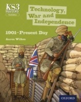 Key Stage 3 History by Aaron Wilkes: Technology, War and Independence 1901-Present Day Student Book