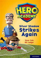 Hero Academy: Oxford Level 9, Gold Book Band: Silver Shadow Strikes Again