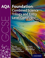 AQA GCSE Foundation: Combined Science Trilogy and Entry Level Certificate Student Book