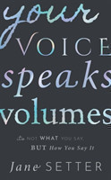 Your Voice Speaks Volumes It's Not What You Say, But How You Say It