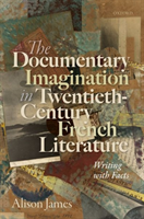 Documentary Imagination in Twentieth-Century French Literature