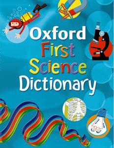 Oxford First Science Dictionary: 2008