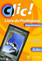 Clic!: 1 Plus Teacher Book Renewed Framework Edition