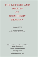 Letters and Diaries of John Henry Newman: Volume XXX: A Cardinal's Apostolate, October 1881 to December 1884