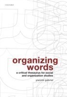 Organizing Words A Critical Thesaurus for Social and Organization Studies