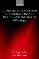 Commercial Banks and Industrial Finance in England and Wales, 1860-1913