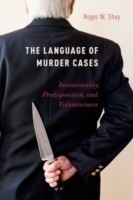 Language of Murder Cases Intentionality, Predisposition, and Voluntariness