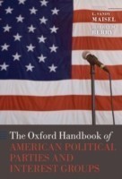 Oxford Handbook of American Political Parties and Interest Groups