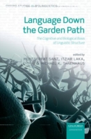 Language Down the Garden Path The Cognitive and Biological Basis for Linguistic Structures