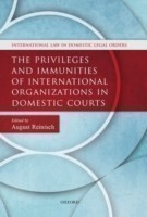 Privileges and Immunities of International Organizations in Domestic Courts