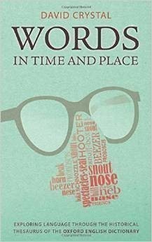 Words in Time and Place Exploring Language Through the Historical Thesaurus of the Oxford English Dictionary