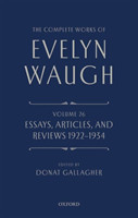 Complete Works of Evelyn Waugh: Essays, Articles, and Reviews 1922-1934