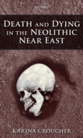 Death and Dying in the Neolithic Near East