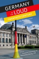 Germany in the Loud Twentieth Century: Germany in the Loud Twentieth Century