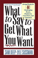 What To Say To Get What You Want