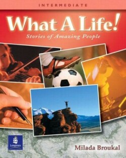 What a Life! Stories of Amazing People 3 (Intermediate)