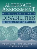 Alternate Assessment of Students with Disabilities in Inclusive Settings (Book now available from Pro-Ed, Inc.)