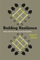 Building Resilience – Social Capital in Post–Disaster Recovery