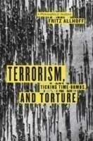 Terrorism, Ticking Time-Bombs, and Torture