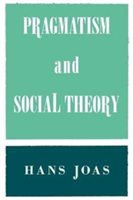 Pragmatism and Social Theory