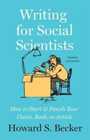 Writing for Social Scientists, Third Edition How to Start and Finish Your Thesis, Book, or Article, with a Chapter by Pamela Richards