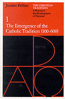 Christian Tradition: A History of the Development of Doctrine, Volume 1