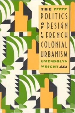 Politics of Design in French Colonial Urbanism