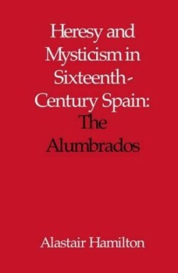 Heresy and Mysticism in Sixteenth-Century Spain