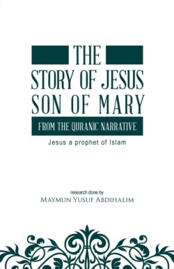 story of Jesus son of Mary, from the Quranic narrative