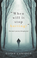 "When will it stop hurting?"