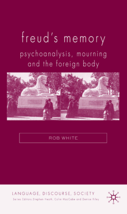 Freud's Memory Psychoanalysis, Mourning and the Foreign Body