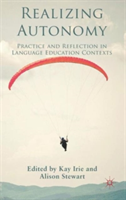 Realizing Autonomy Practice and Reflection in Language Education Contexts