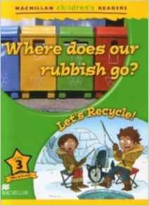 Macmillan Children's Readers Where does our rubbish go? International Level 3