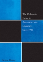 Columbia Guide to Asian American Literature Since 1945