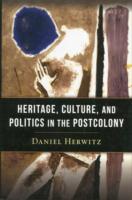 Heritage, Culture, and Politics in the Postcolony
