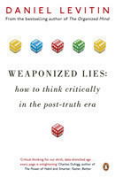 Weaponized Lies: How to Think Critically in the Post-Truth Era