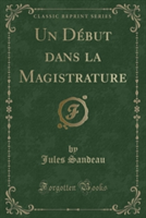 Debut Dans La Magistrature (Classic Reprint)