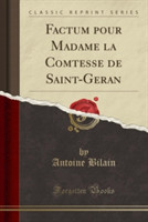 Factum Pour Madame La Comtesse de Saint-Geran (Classic Reprint)