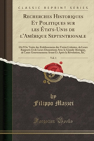 Recherches Historiques Et Politiques Sur Les Etats-Unis de L'Amerique Septentrionale, Vol. 1