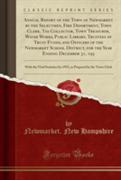 Annual Report of the Town of Newmarket by the Selectmen, Fire Department, Town Clerk, Tax Collector, Town Treasurer, Water Works, Public Library, Trustees of Trust Funds, and Officers of the Newmarket School District, for the Year Ending December 31, 195