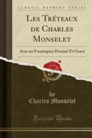 Les Tréteaux de Charles Monselet: Avec un Frontispice Dessiné Et Gravé (Classic Reprint)