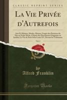 Vie Privee D'Autrefois, Vol. 2