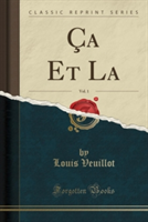 CA Et La, Vol. 1 (Classic Reprint)