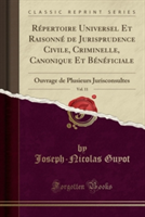 Repertoire Universel Et Raisonne de Jurisprudence Civile, Criminelle, Canonique Et Beneficiale, Vol. 11