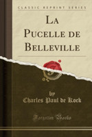 Pucelle de Belleville (Classic Reprint)