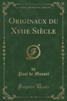 Originaux Du Xviie Siecle (Classic Reprint)