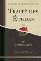 Traite Des Etudes, Vol. 3 (Classic Reprint)